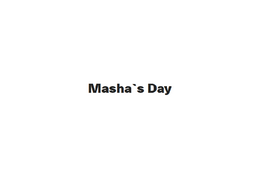 Masha`s Day